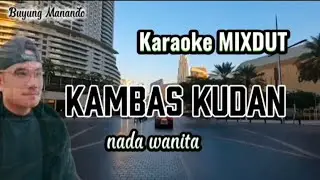 KAMBAS KUDAN Karaoke Mixdut nada wanita cipt. Arifin M