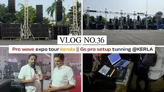 Vlog 36 || Pro wave eXpo tour kerala || Gs pro setup tunning @ KERLA PRO WAVE EXPO