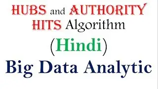 Hubs and Authority and Hits Algorithm in hindi | Big data analytics Lectures