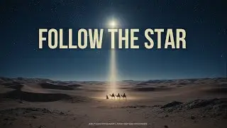 Follow the Star | Wise Men & the Light of Christ | Jeduthun Movement | Many Waters Ministries
