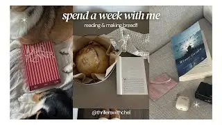 spend a week with me ★ reading vlog + making bread!!