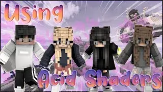 Acid shaders hurt my eyes (ft The PogSquad)