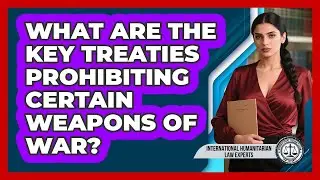 What Are The Key Treaties Prohibiting Certain Weapons Of War?