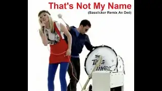That's Not My Name (Basslicker Remix An Deé) - The Ting Tings