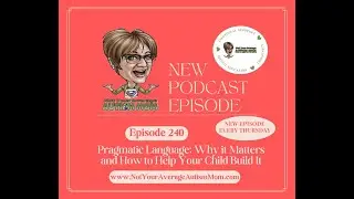240  Pragmatic Language; Why It Matters and How to Help Your Child Build It