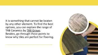 TRB GROUP WHAT MAKES TILES A PERFECT OPTION FOR FLOORING