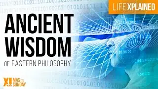 Unraveling the Essence: Ancient Wisdom of Eastern Philosophy (XI Life Xplained)