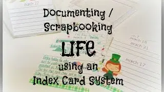 Scrapbooking/ Documenting LIFE through the Index Card System