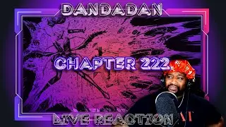 That's Nasty...Cool...But Nasty: Dandadan Chapter 222 Live Reaction