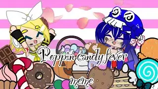 Poppin candy fever meme (original)