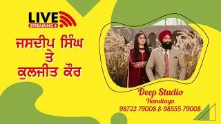 Live Wedding Ceremony of Jasdeep Singh & Kuljeet Kaur Deep Studio Handiaya 98722-79008 & 98555-79008
