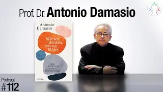 #112 - Gefühle starten Bewusstsein [mit Antonio Damasio]