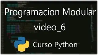 Curso de programacion en Python Nº 6: Programación Modular