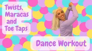 Dance Workout - Twist | Maraca | Toe Tap