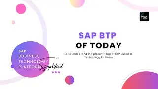 Know the SAP Business Technology Platform of today!