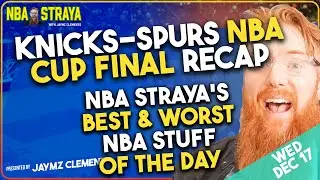 An AWESOME Knicks-Spurs #NBACupFinal Recap! BEST & WORST NBA STUFF OF THE DAY!
