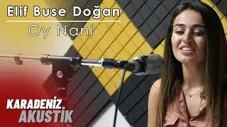 Elif Buse Doğan - Oy Nani (KaradenizAkustik)