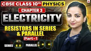Class 10 Physics Chapter 3 Electricity | Resistors in series & parallel Part 1 | By Vibhuti Khare