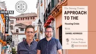 #26 Daniel Herriges: The Strong Towns Approach to the Housing Crisis
