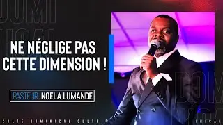 NE NÉGLIGE PAS CETTE DIMENSION ! | PASTEUR NOELA LUMANDE