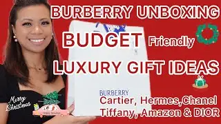 Burberry Unboxing & Budget holiday gifting ideas- Cartier, Hermes,Chanel, Tiffany,Amazon & Dior