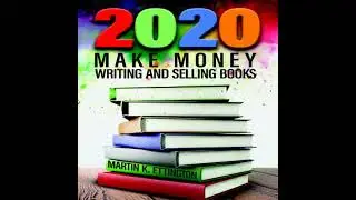2020-Make Money Writing and Selling Books - Martin K Ettington