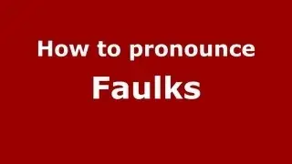 How to Pronounce Faulks - PronounceNames.com