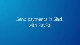 Send or Request Money with the PayPal Bot for Slack