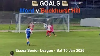 ⚽️ Ilford FC 🔵♈️🔴 Buckhurst Hill FC - Essex Senior League [Sat10Jan26] GOALS
