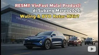 ОФИЦИАЛЬНО! VinFast начнет производство в Субанге в марте 2026 года, Wuling и BYD нервничают.