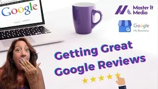 Getting Great Google Reviews on Master It Monday  // Master It Media