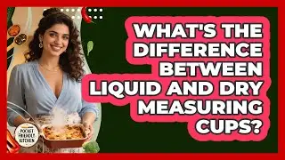 What's The Difference Between Liquid And Dry Measuring Cups? - Pocket Friendly Kitchen