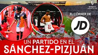 ASÍ es un DÍA DE PARTIDO en el Ramón Sánchez-Pizjuán: Episodio 3 - El Córner de JD