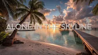 [Chillout Lounge 2026] Alone in the Skyline &ndash; Tropical Resort Ocean View