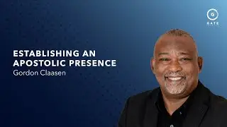 Gordon Claasen -  Establishing an Apostolic Presence - 27 July 2025