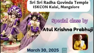 Gaura Leela ||  HG Atul Krishna Das || Mar 30, 2025 || ISKCON Mangalore Kulai