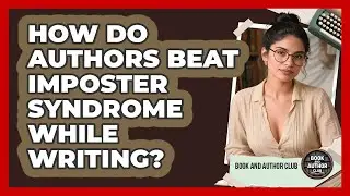 How Do Authors Beat Imposter Syndrome While Writing? - Book and Author Club