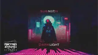 SUB NEON - Darklight / RetroSynth Records