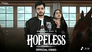 Hopeless (Official Video) Amanraj Gill | Prem Lata | New Haryanvi Song 2025