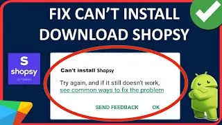 How To Fix Can't Install/Download Shopsy App On Android From Play Store