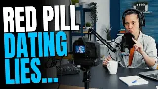 TOP 2 Dating LIES For Men Taught by Red Pill Dating &lsquo;Coaches&rsquo; | Dating Advice for Men