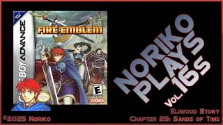Noriko Plays 16s - Fire Emblem GBA (2003) Pt29 Sands of Time