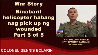 War Story: Binabaril helicopter habang nag pick up ng wounded namin (SSg Estoon, 57IB)