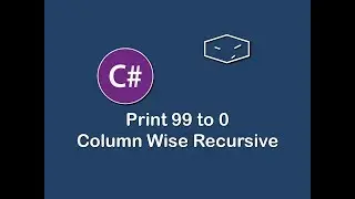 print 99 to 0 column wise recursive in c#