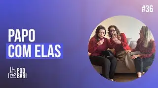 PodBari - Papo com Elas