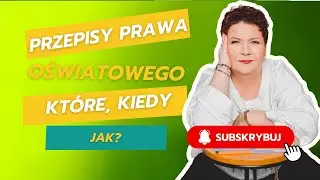 Przepisy prawa oświatowego- które, kiedy, jak?