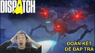 DISPATCH VIỆT H&Oacute;A | Quyết Định Cuối C&ugrave;ng | Gameplay Part 8 (END)