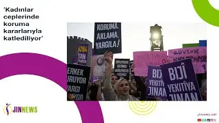 ‘Kadınlar ceplerinde koruma kararlarıyla katlediliyor’