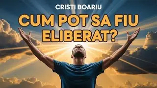 Cristi Boariu - Cum Pot Sa Fiu Eliberat ?