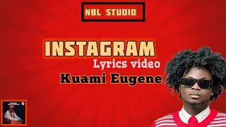 Kuami Eugene - Instagram lyrics video 